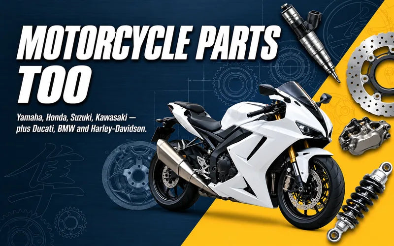Motorcycle parts too. Yamaha, Honda, Suzuki, Kawasaki — plus Ducati, BMW and Harley-Davidson.