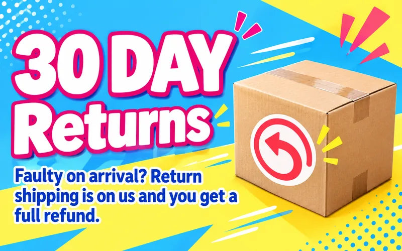 30 day returns. Faulty on arrival? Return shipping is on us and you get a full refund.